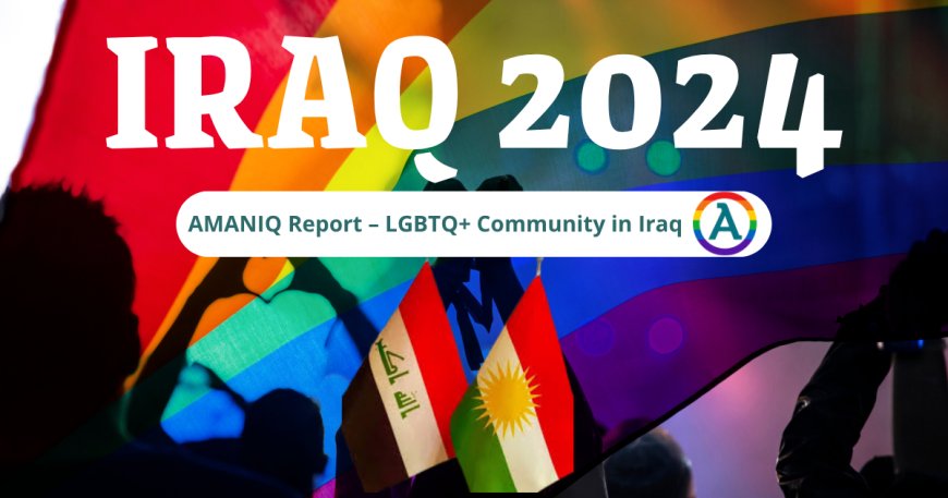 Iraq's 2024 Law and Its Impact on the LGBT Community: An Overview of Amnesty International's Position