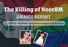 The Killing of Noor BM: LGBTQ+ Visibility Amid Harassment and Violence