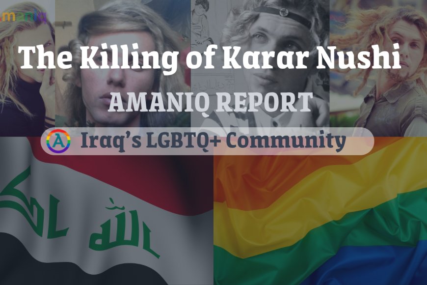 The Killing of Karar Nushi: When Appearance Becomes a Target in Iraq