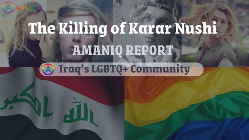 The Killing of Karar Nushi: When Appearance Becomes a Target in Iraq